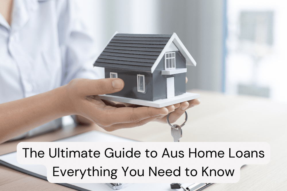 The Ultimate Guide to Aus Home Loans 2023 Everything You Need to Know