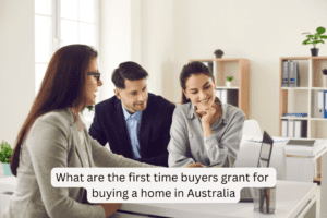 What are the first time buyers grant for buying a home in Australia