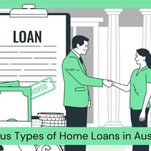 Explore the Various Types of Home Loans in Australia 2025