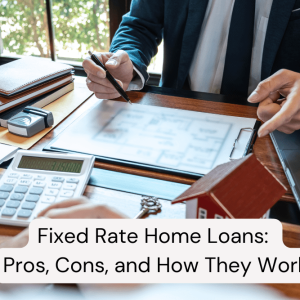 Fixed Rate Home Loans: Pros, Cons, and How They Work