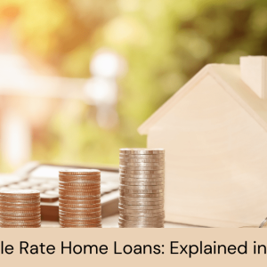 Variable Rate Home Loans: Explained in Detail